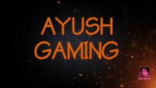 AYUSH GAMING intro