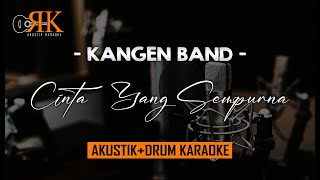 Cinta Yang Sempurna - Kangen Band | AkustikDrum Karaoke