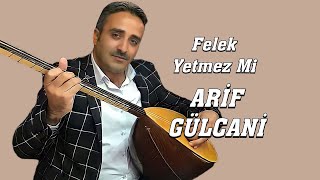 Aşik Ari̇f Gülcani̇ Felek Yetmez Mi̇