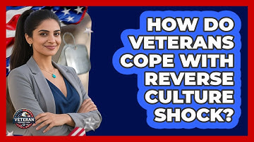 How Do Veterans Cope With Reverse Culture Shock? - Veteran Community Guide
