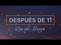 Los del Fuego - Despues de ti │ Video Lyric 2021