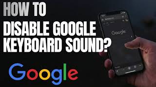 How to Disable Keyboard Sound on Gboard (Google Keyboard)