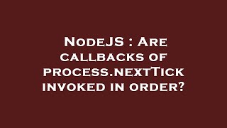 NodeJS : Are callbacks of process.nextTick invoked in order?