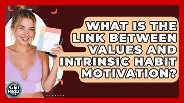 What Is The Link Between Values And Intrinsic Habit Motivation? - Habit Hacks Hub