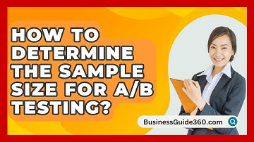 How To Determine The Sample Size For A/B Testing? - BusinessGuide360.com