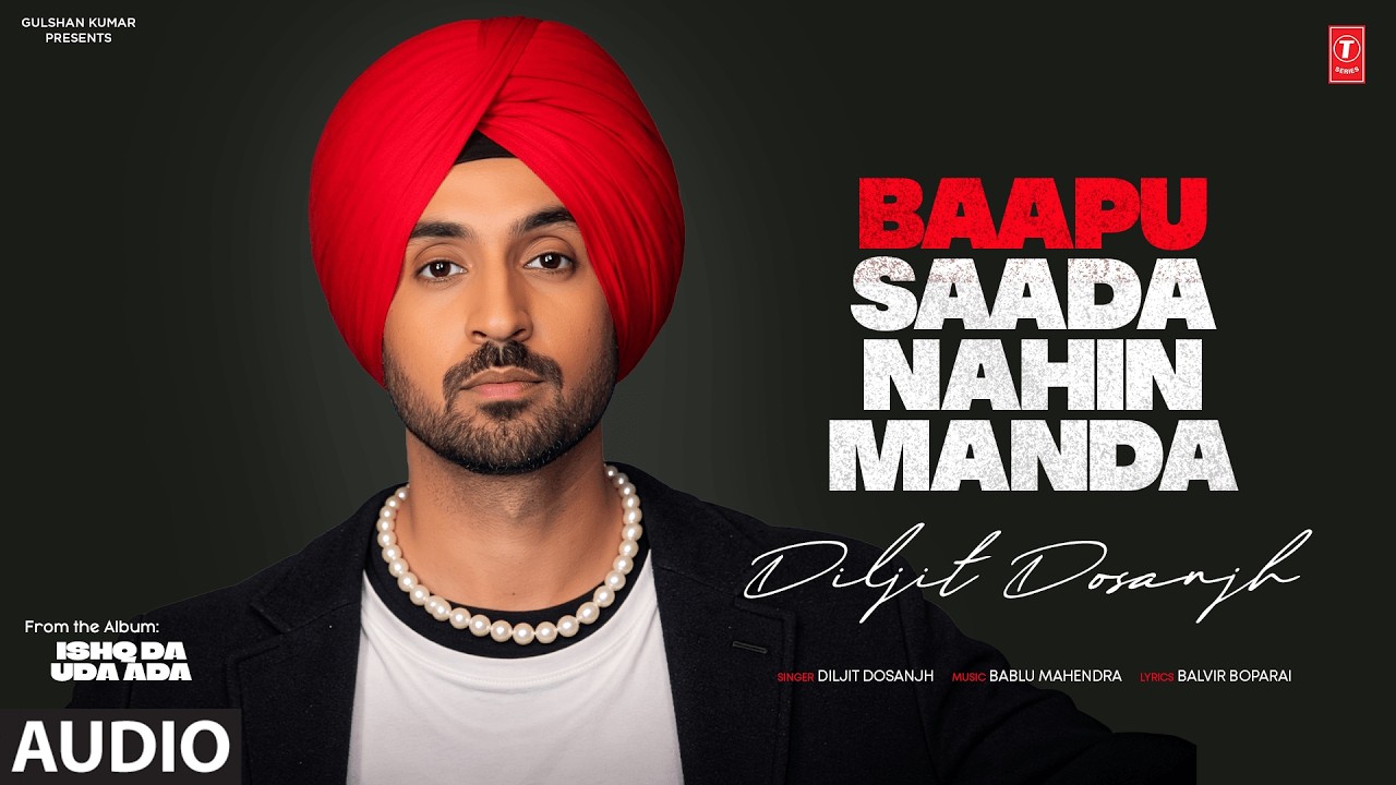 BAAPU SAADA NAHIN MANDA (Full Song) | DILJIT DOSANJH | Evergreen Punjabi Songs