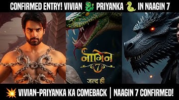 💥 Naagin 7 Breaking Update | Vivian Dsena Returns as Dragon 🐉 & Priyanka Chahar as Naagin 