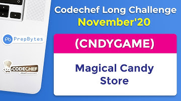 CodeChef November Long Challenge 2020 | Magical Candy Store | CNDYGAME