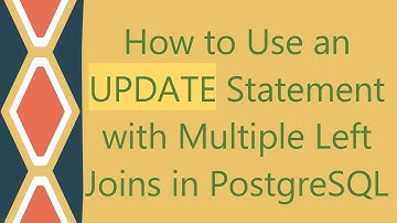 How to Use an UPDATE Statement with Multiple Left Joins in PostgreSQL