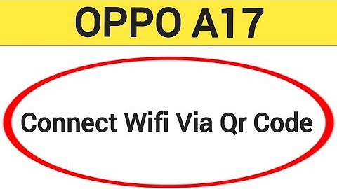 How to connect WiFi via QR code, Oppo A17 me Bina password ke Wi Fi connect kaise karen