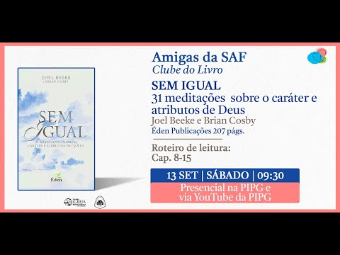 Amigas da SAF - Clube do Livro: "SEM IGUAL"  [Cap.8-15] por Joel Beeke