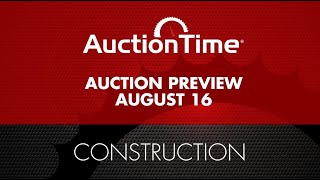 Construction Equipment Auction Preview - August 16, 2023