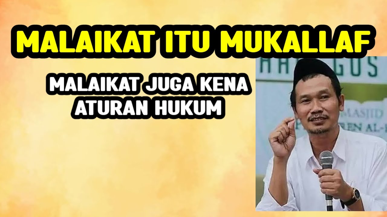 GUS BAHA. Malaikat itu mukallaf. Malaikat juga kena aturan hukum. 