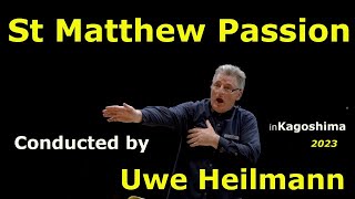 t Matthew Passion BWV 244 Performed by Heilmann Choir in Kagoshima & Heilmann Orchestra Conductor: Uwe Heilmann