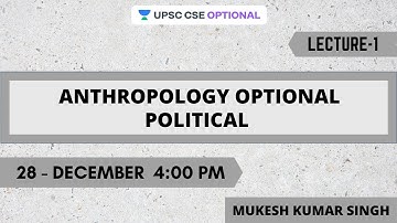 L1: Anthropology Optional Political | UPSC CSE 2021 | Mukesh Kumar Singh