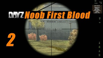 DayZ - Noob First Blood - Part 2