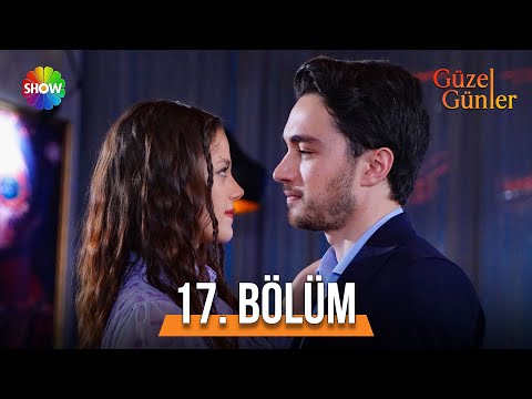 Güzel Günler 17. Bölüm @guzelgunlerdizi