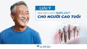 LƯU Ý KHI CẤY GHÉP IMPLANT CHO NGƯỜI CAO TUỔI | NHA KHOA NHÂN TÂM