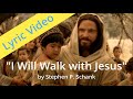 I Will Walk with Jesus - Lyric video