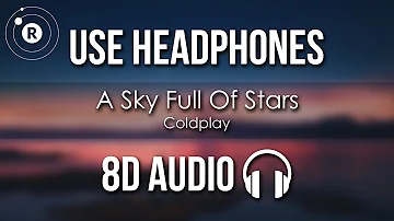 Coldplay - A Sky Full Of Stars (8D AUDIO)