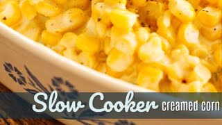 Slow Cooker Creamed Corn
