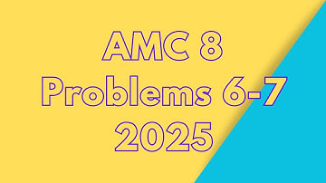 AMC 8: Problems 6-7 Breakdown