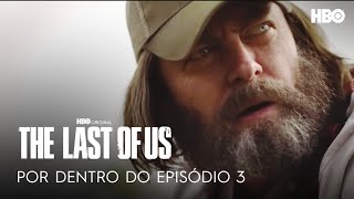 The Last Of Us | Por Dentro do Episódio 3 | HBO Brasil