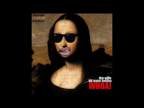 Dru Wills (Feat. Fiji Water Bottles) - Whoa!