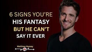 6 Signs Prove You're His Fantasy But He Won't Say It | Matthew Hussey | Motivation Speech | 2025