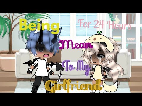 being-mean-to-my-girlfriend-for-24-hours-|gacha-life-prank-wars|