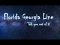 Florida Georgia Line - Talk You Out Of It (With Lyrics)