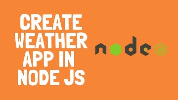 Creating Simple Weather App in Node JS