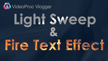 Make 2 Cool Text Effects: Light Sweep & Fire Text Effect in ONE Minute | FREE VideoProc Vlogger