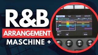 How to arrange RNB Beats ( Maschine plus / Mk3 tutorial )