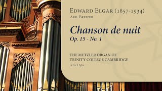 Elgar (arr. Brewer)  Chanson de nuit, Op.15/1 | The Metzler Organ at Trinity College Cambridge