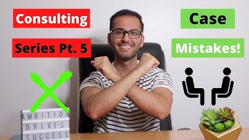 Mistakes you should AVOID during your case interview: What to do to pass the case and get the offer!