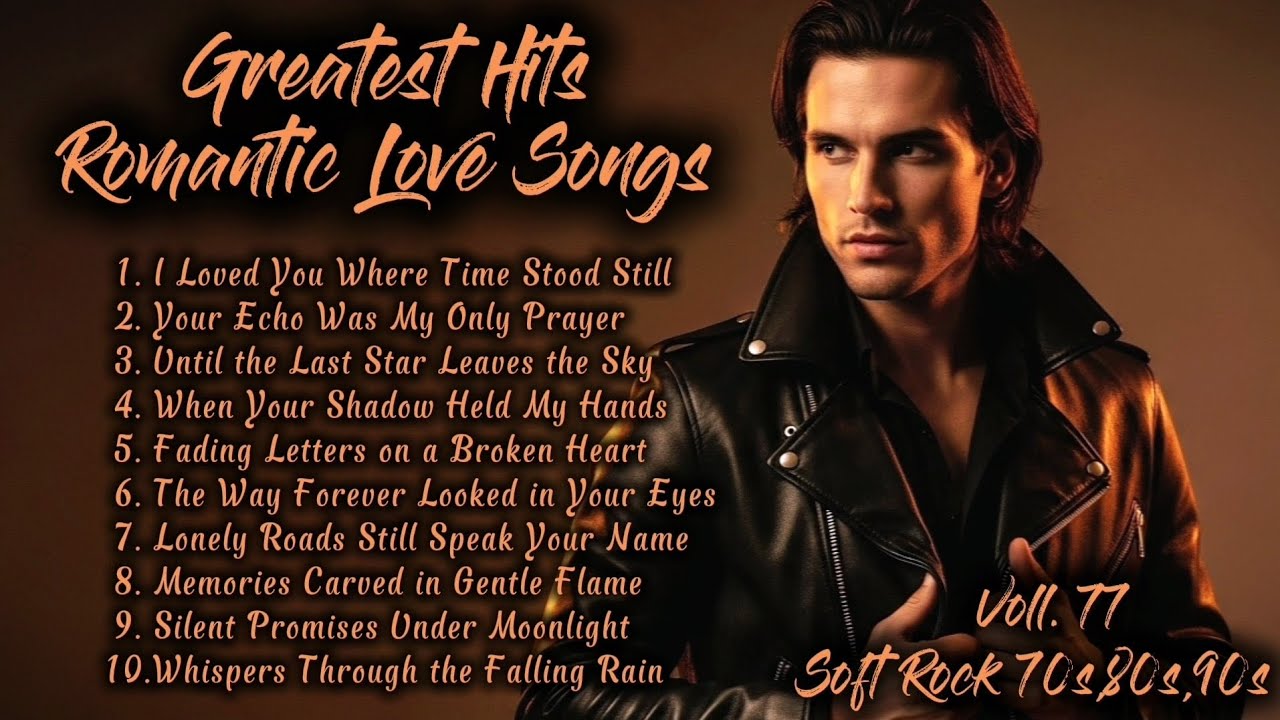 Greatest Hits Romantic Love Songs | Soft Rock 70s,80s,90s | I Loved You ...