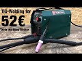 Test Tig welding with Parkside stick welding inverter / WIG schweißen mit dem MMA Inverter Lift-Arc