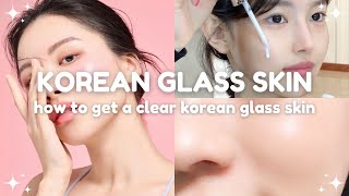 how to achieve a clear korean glass skin  korean skincare + makeup tips