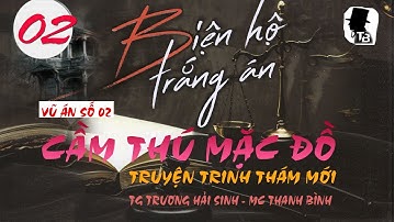 [Tập 02]  Biện Hộ Trắng Án 2 -  Cầm thú mặc đồ | Truyện trinh thám hay   hay - MC Thanh Bình