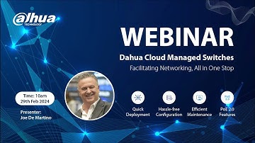 Dahua Webinar | Introduction to the Dahua Cloud Managed Switch