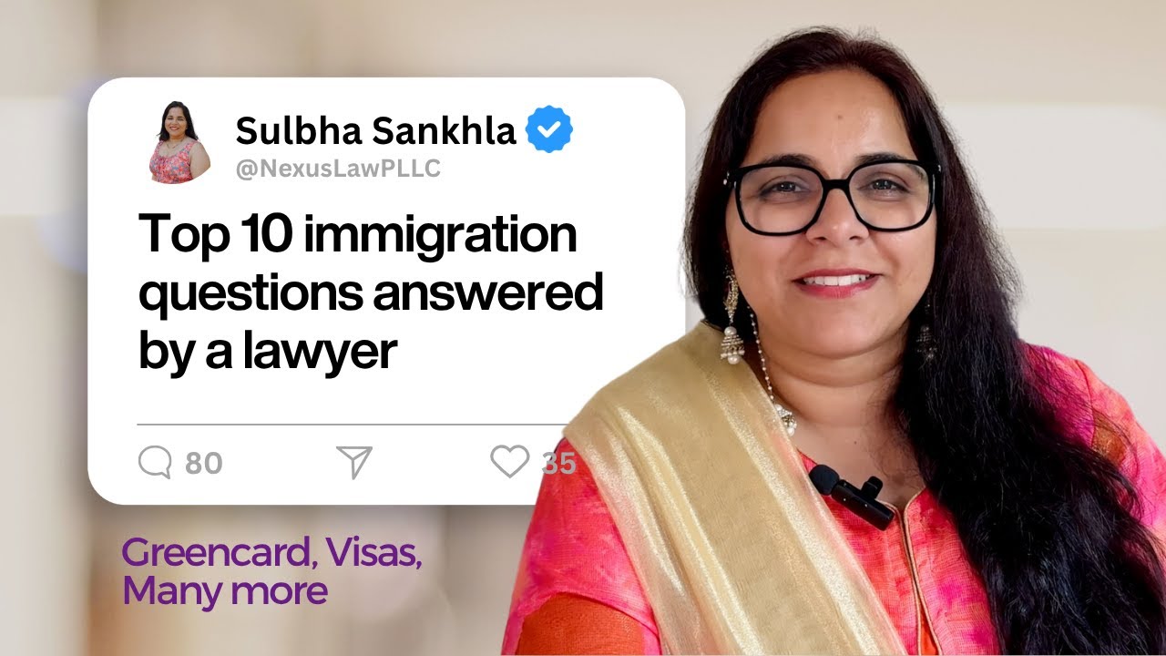 🗽Top 10 Immigration Questions Answered by a Lawyer | Green Cards, Visas & More | Nexus Law | Seattle
