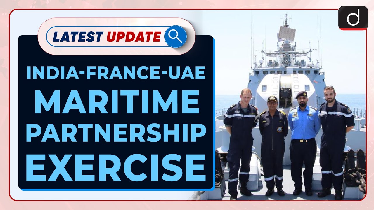 INDIA-FRANCE-UAE MARITIME PARTNERSHIP EXERCISE : Latest update | Drishti IAS English