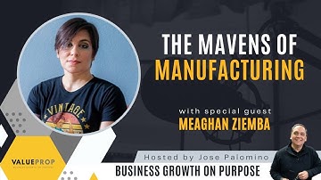 The Mavens of Manufacturing with Meaghan Ziemba
