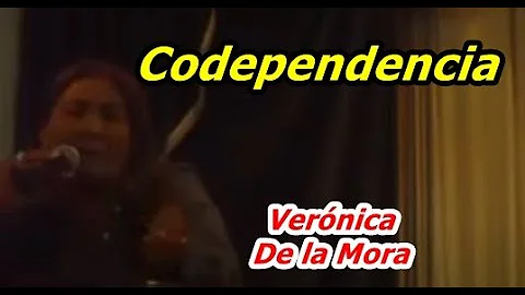 Vernica De la Mora Codependencia
