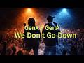 We Don't Go Down | GenX &amp; GenAlpha — Two Generations, One Fight