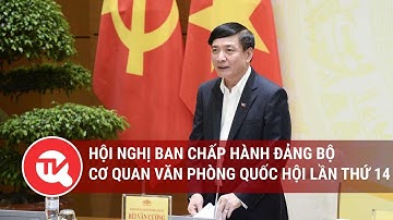 Hội nghị Ban chấp hành Đảng bộ cơ quan Văn phòng Quốc hội lần thứ 14 | Truyền hình Quốc hội Việt Nam