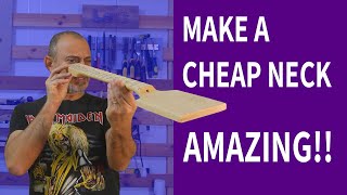 Get a Cheap Guitar Neck and Make it Amazing