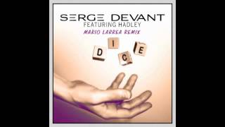 Serge Devant Feat. Hadley - Dice (Mario Larrea Remix)