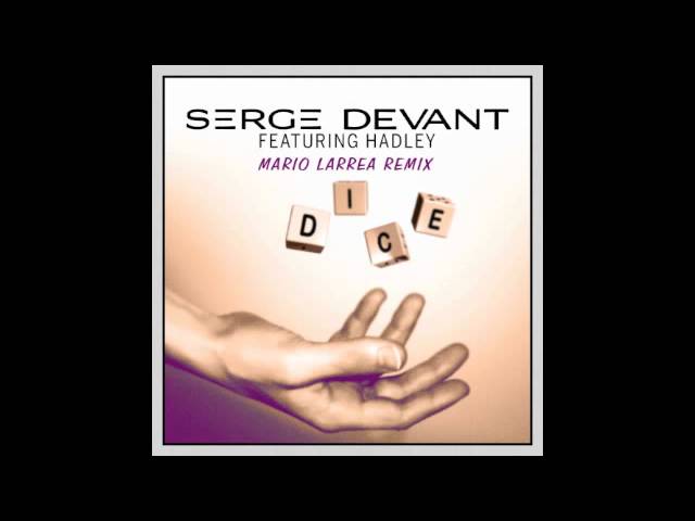 Serge Devant feat. Hadley - Dice (Mario Larrea Remix)